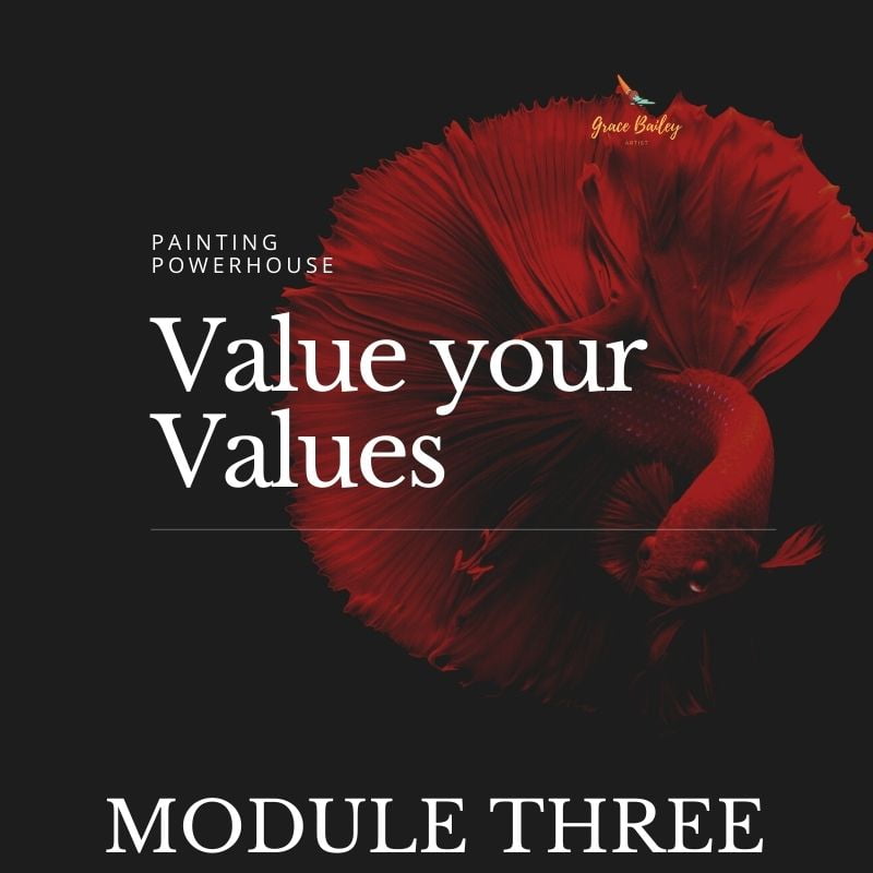 Value Your Values, values in art, module 3 Painting Powerhouse